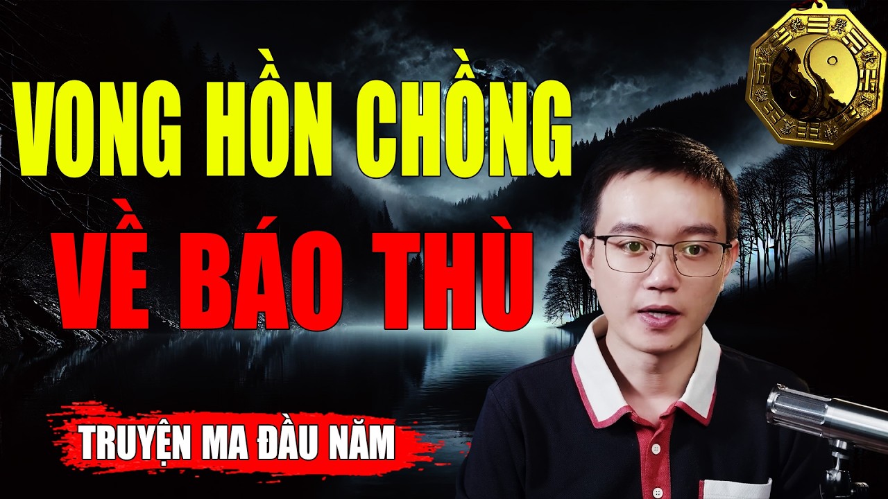 VONG HỒN CHỒNG VỀ BÁO THÙ - Dựa Trên Câu Chuyện Có Thật | MC NGUYỄN HUY Kể Lại