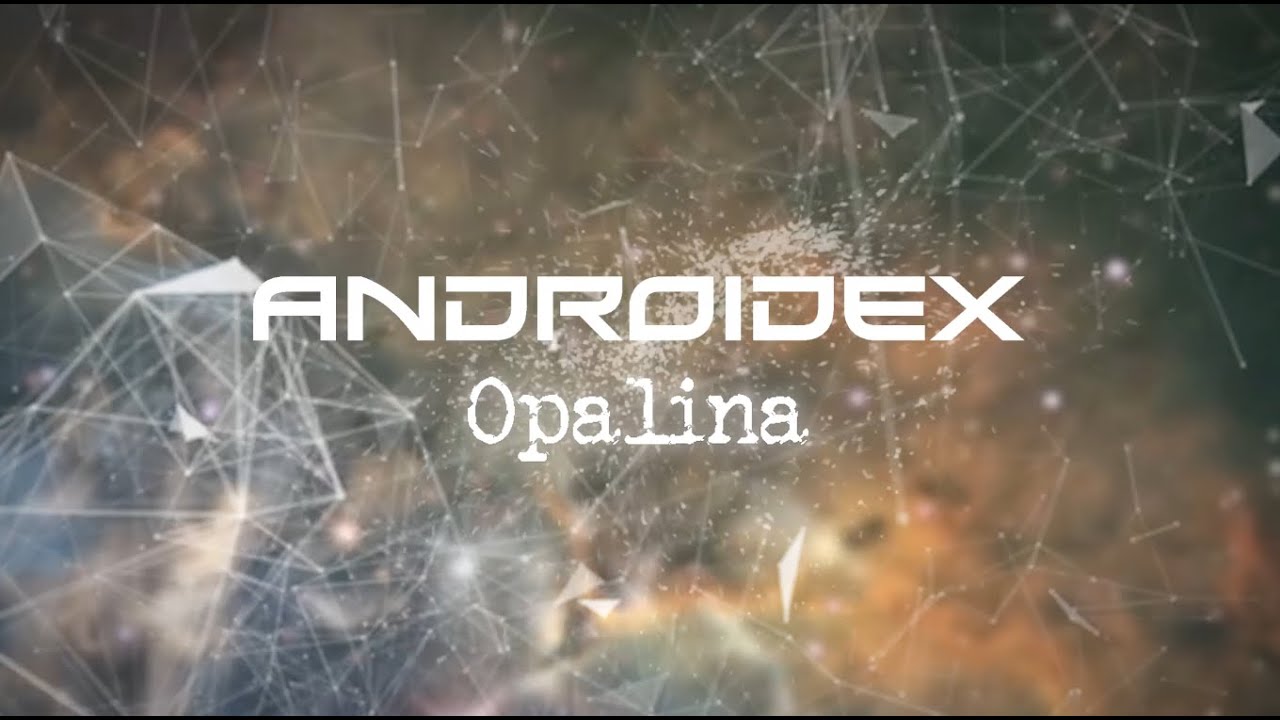 Androidex - Opalina (Official Video)