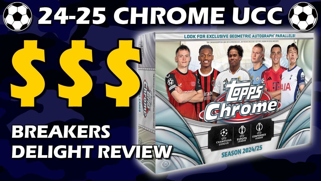 2024-25 Topps Chrome UEFA UCC Breaker's Delight Box Soccer Review