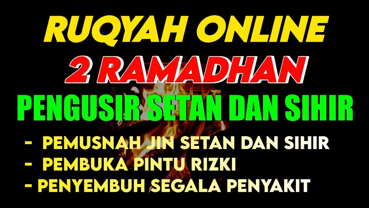 RUQYAH ONLINE 2 RAMADHAN AMPUH MENGUSIR SETAN DAN SIHIR YANG BERSARANG PADA TUBUH DAN RUMAH 
