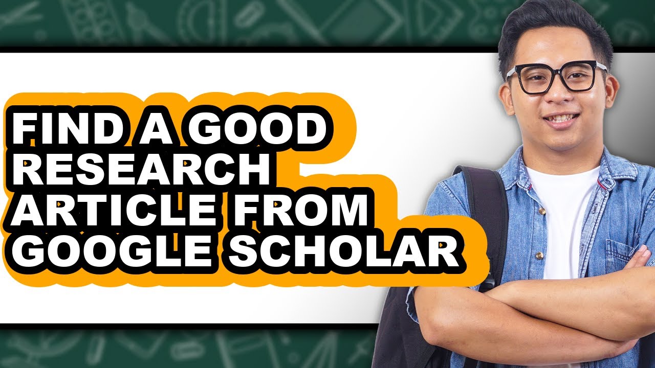 How to Find a Good Research Article from Google Scholar - Step by Step