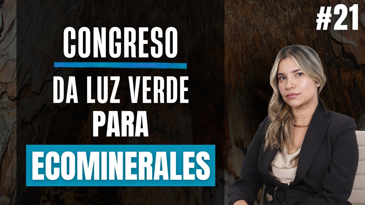 Congreso da luz verde para Ecominerales - Podcast Minería al Día Ep #21