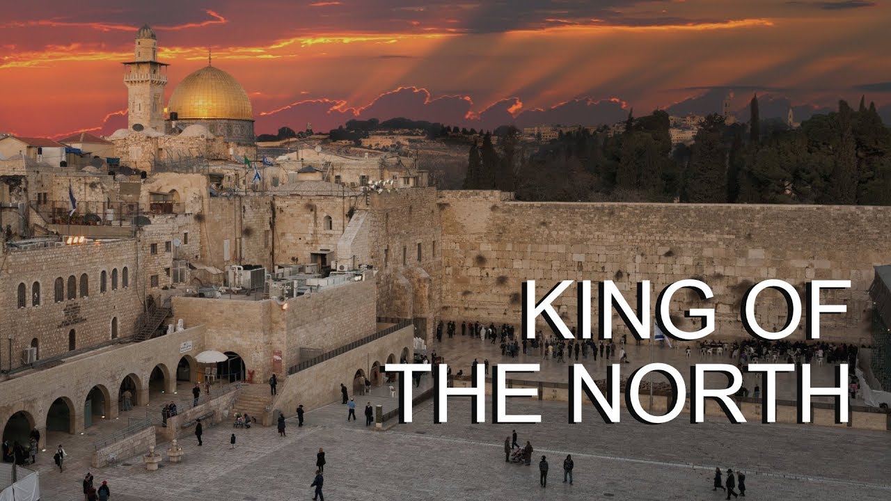 KING OF THE NORTH- DANIEL 11