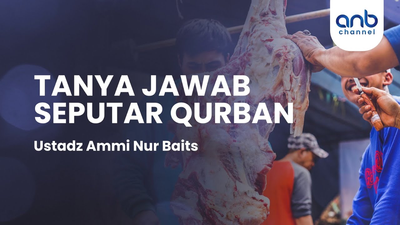 Tanya Jawab Seputar Qurban | Ustadz Ammi Nur Baits
