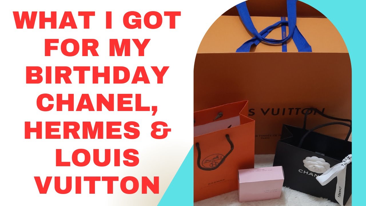 What I got for my Birthday, Come Unbox with me 🥰Chanel, Hermes & Louis Vuitton 🎁🎂