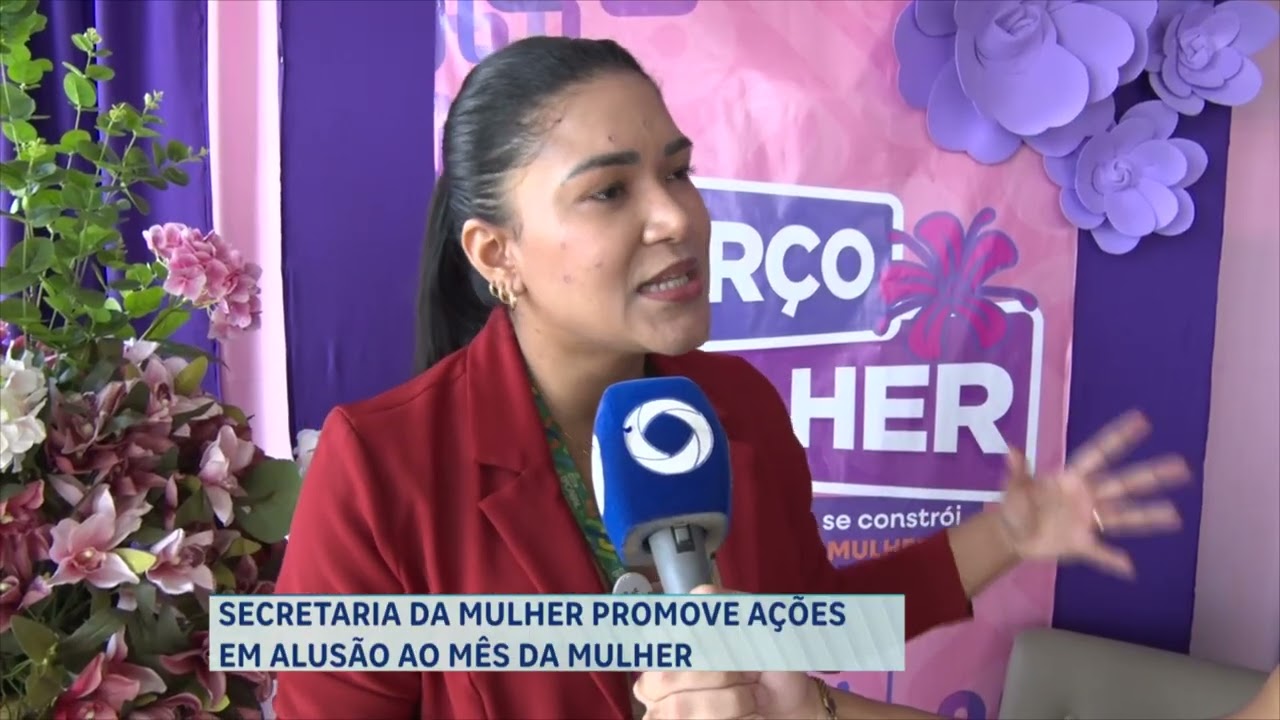 SECRETARIA DA MULHER PROMOVE AÇÕES EM ALUSÃO AO MÊS DA MULHER