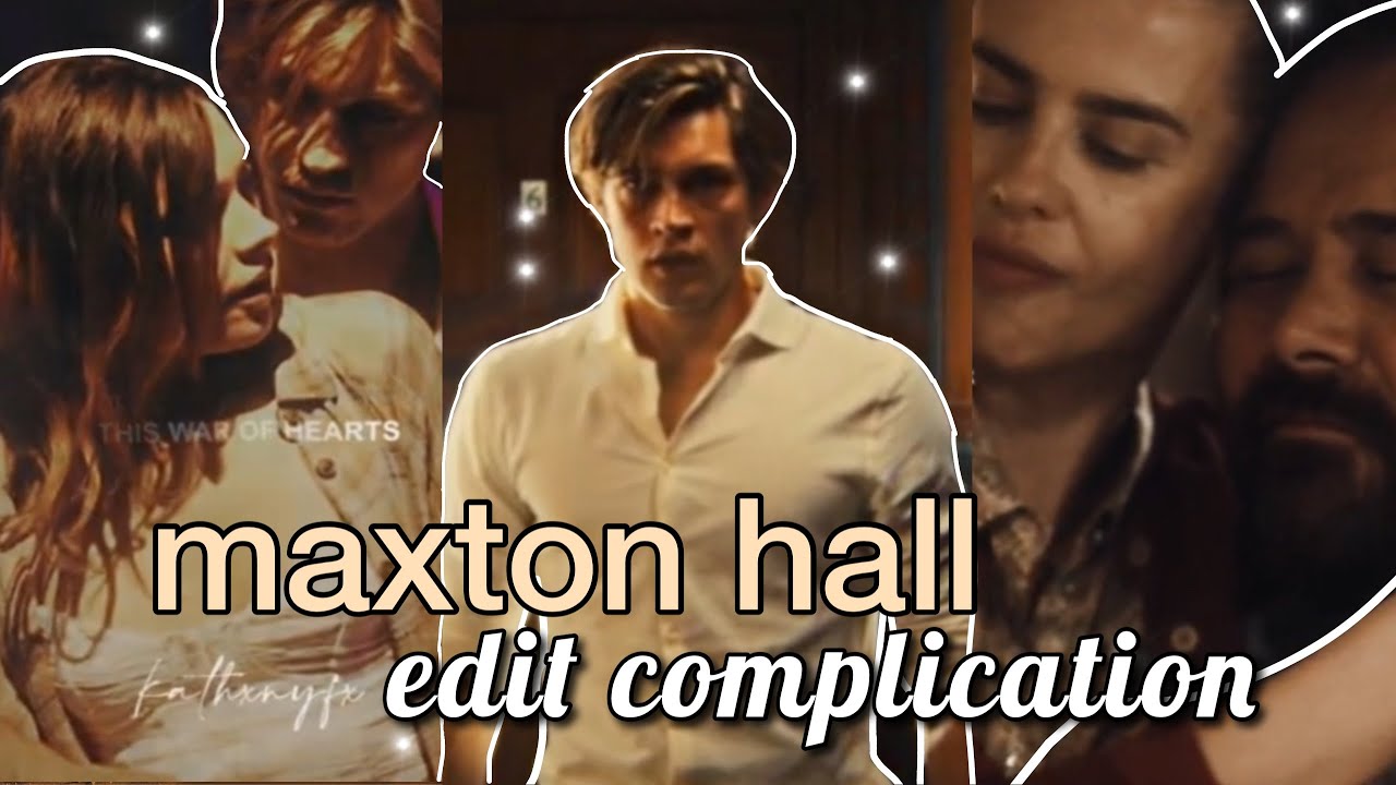 MAXTON HALL ~ the world between us ✨ EDIT COMPLICATION✨