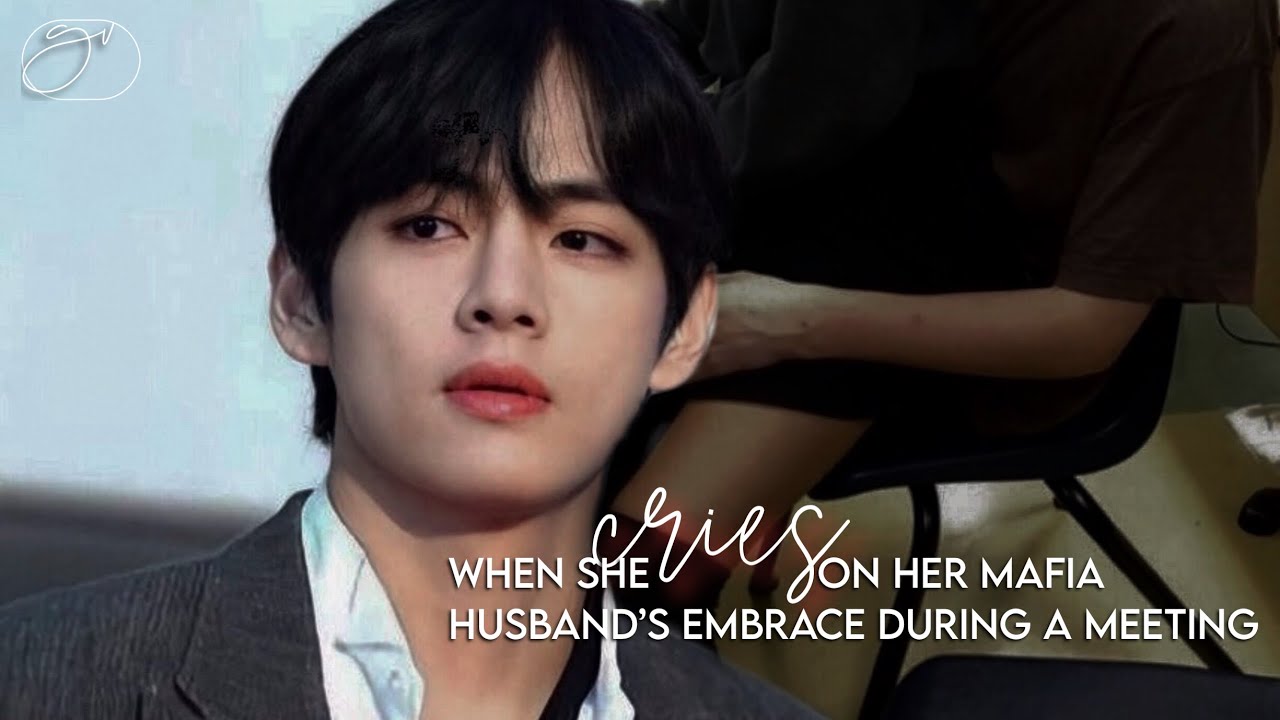 [𝐊𝐓𝐇] when she cries in her mafia husband's embrace | taehyung oneshot | [𝐫𝐞𝐮𝐩𝐥𝐨𝐚𝐝]