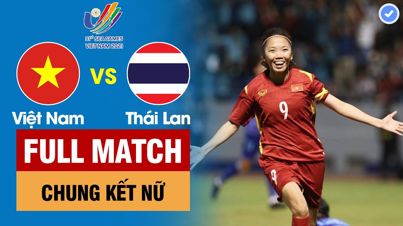 FULL MATCH | VIỆT NAM vs THÁI LAN | CHUNG KẾT BÓNG ĐÁ NỮ - SEA Games 31 | BẢN ĐẸP