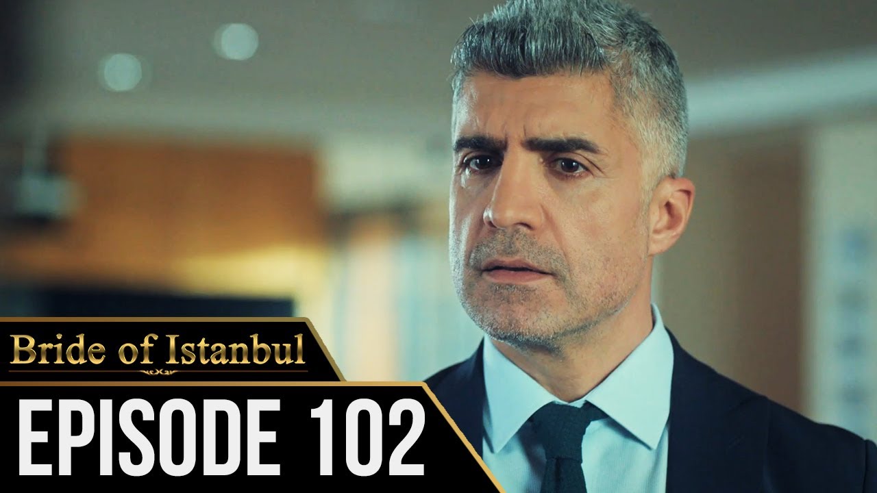 Bride of Istanbul - Episode 102 (English Subtitles) | Istanbullu Gelin