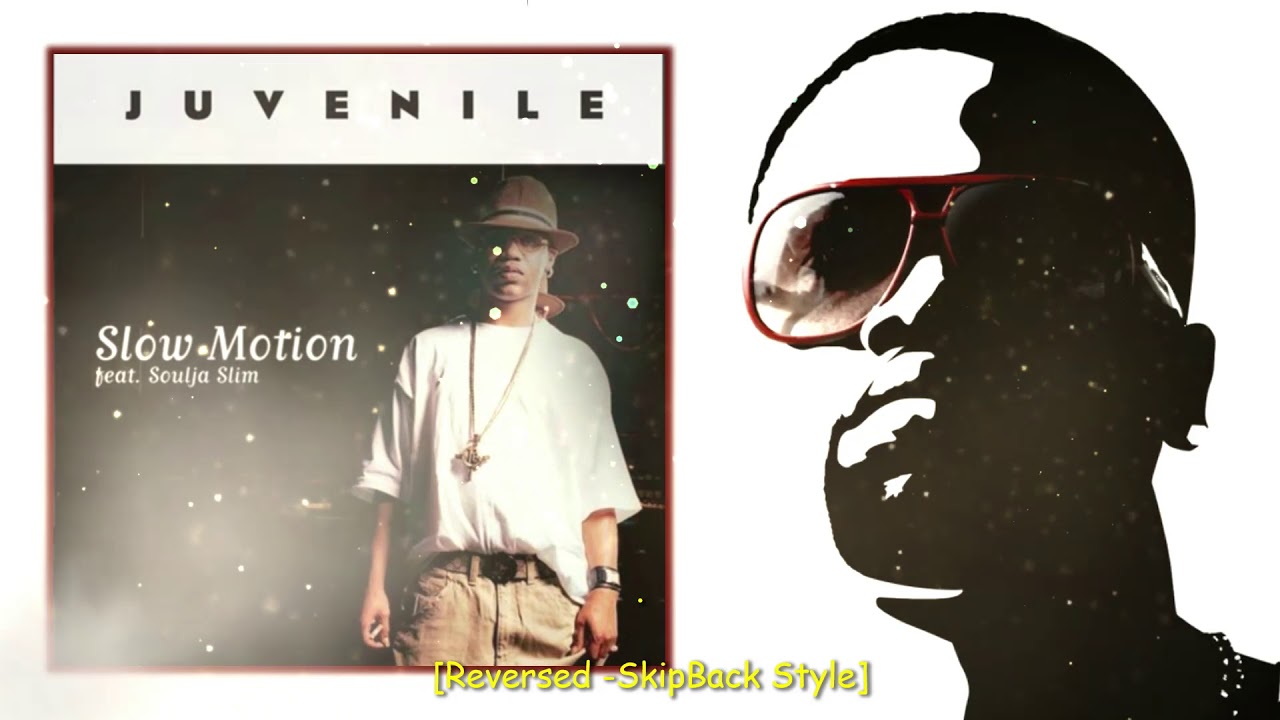 Slow Motion - Juvenile (ft. Soulja Slim) [Reversed -SkipBack Style]