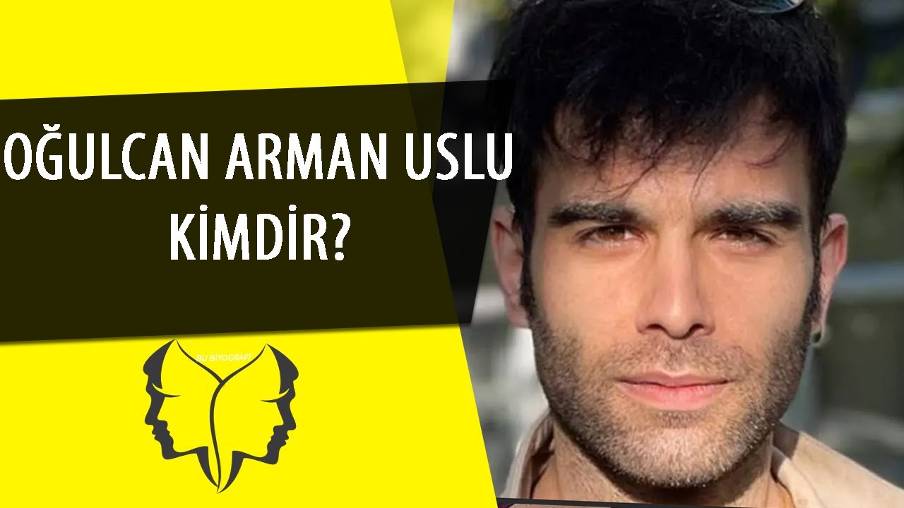 EKRANLARIN ARANILAN Y&Uuml;Z&Uuml; OĞULCAN ARMAN USLU KİMDİR?🌟