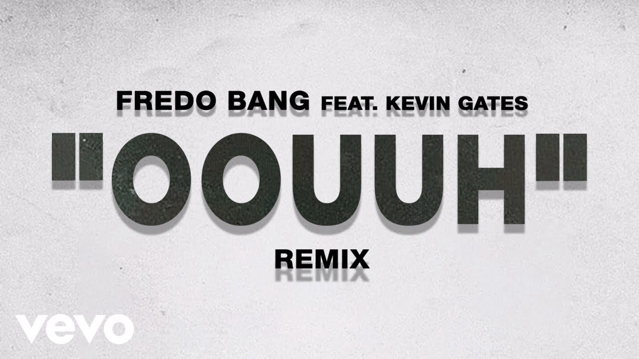 Fredo Bang - Oouuh (Remix / Audio) ft. Kevin Gates