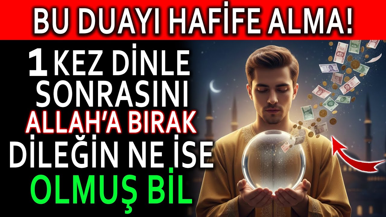 Bir Kez Dinle, Sonrasını Allah’a Bırak | Dileğin Ne İse Olmuş Bil