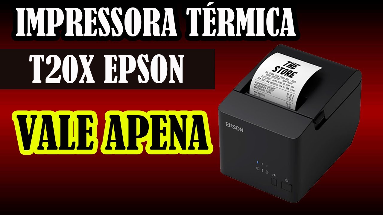 Impressora termica epson tm t20x vale a pena
