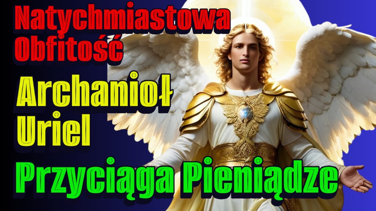 Modlitwa do Archanioła Uriela o pieniądze i dobrobyt#Archanioł Uriel#Światło Boga#Ogień Boga