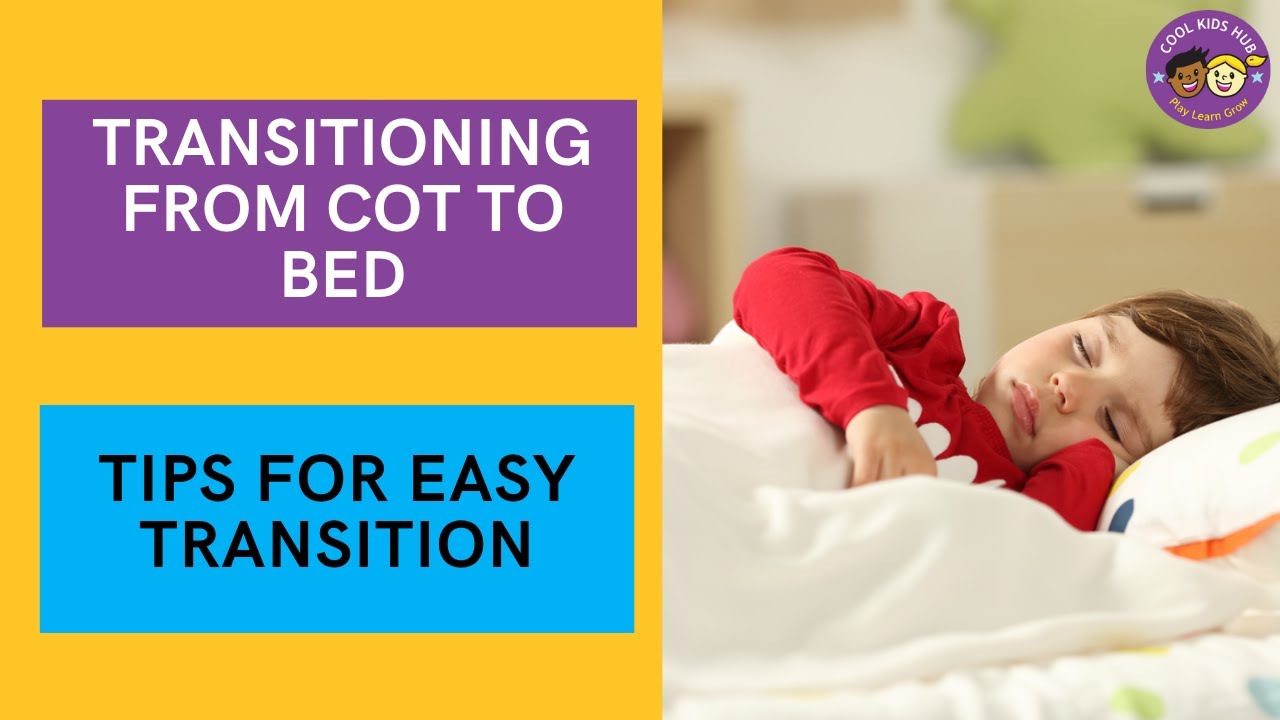 Transitioning from Cot to Bed | Tips for Easy Transition | How and When to Transition
