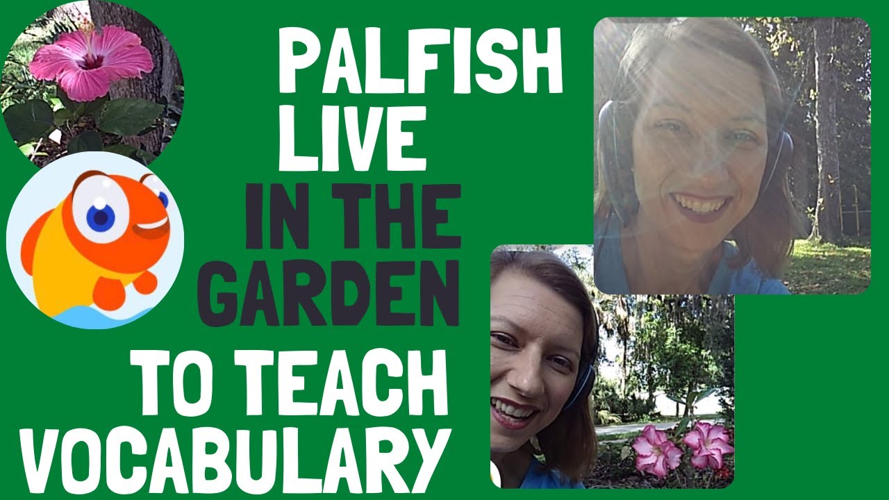 A Walk in the Garden to teach vocabulary via PalFish Live Stream Class by Teacher Kristy W
