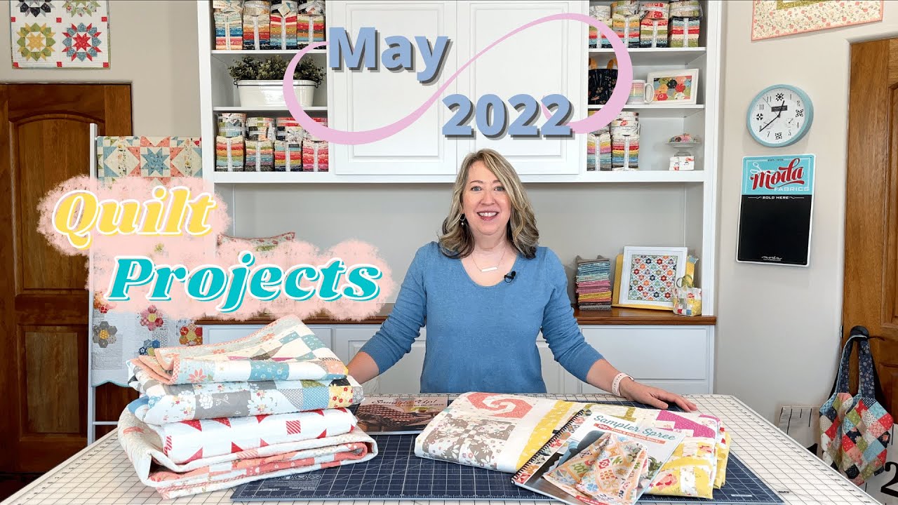 May 2022 Quilt Projects | A Quilting Life