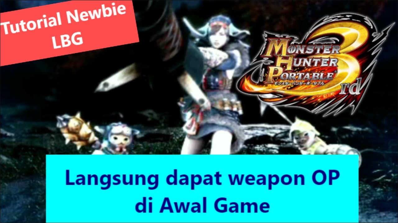 OTOMATIS JADI SEPUH - LBG Paling OP di awal game Monster Hunter Portable 3rd - Tutorial Newbie LBG