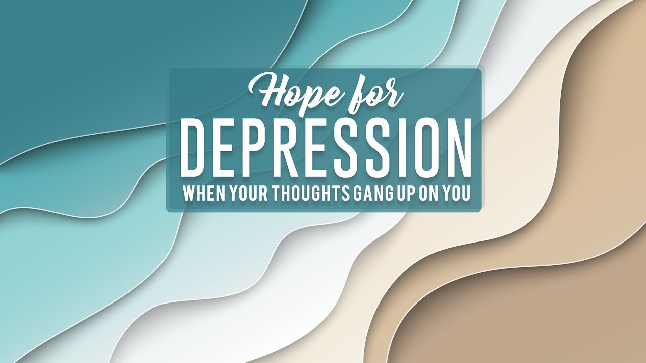 Hope for Depression Pt 2: When Your Thoughts Gang Up On You - Pastor Ron Tucker
