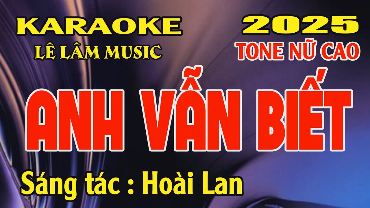 Karaoke Anh Vẫn Biết Tone Nữ Cao ( Ebm ) L&ecirc; L&acirc;m Music