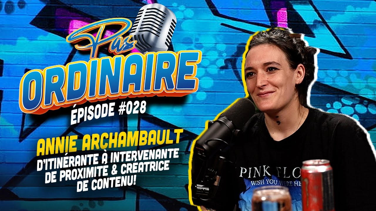 D'Itinérante à Intervenante de Proximité & Créatrice de Contenu - Avec Annie Archambault - EP #028