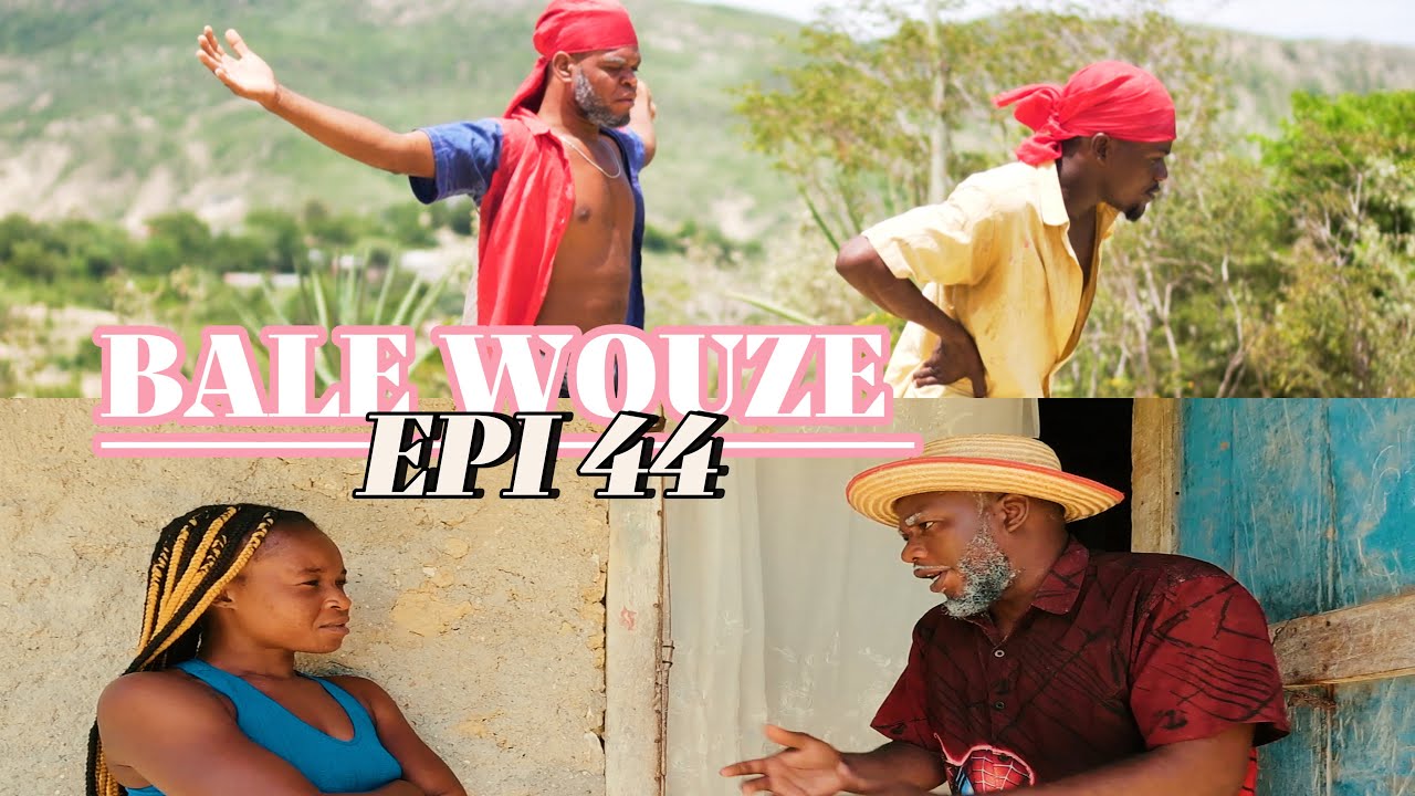 BALE WOUZE EPI #44