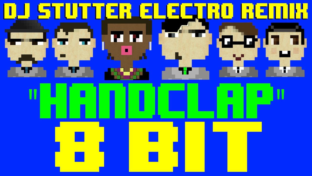 Handclap (DJ Stutter Electro Remix) [8 Bit Cover Tribute to Fitz & The Tantrums]