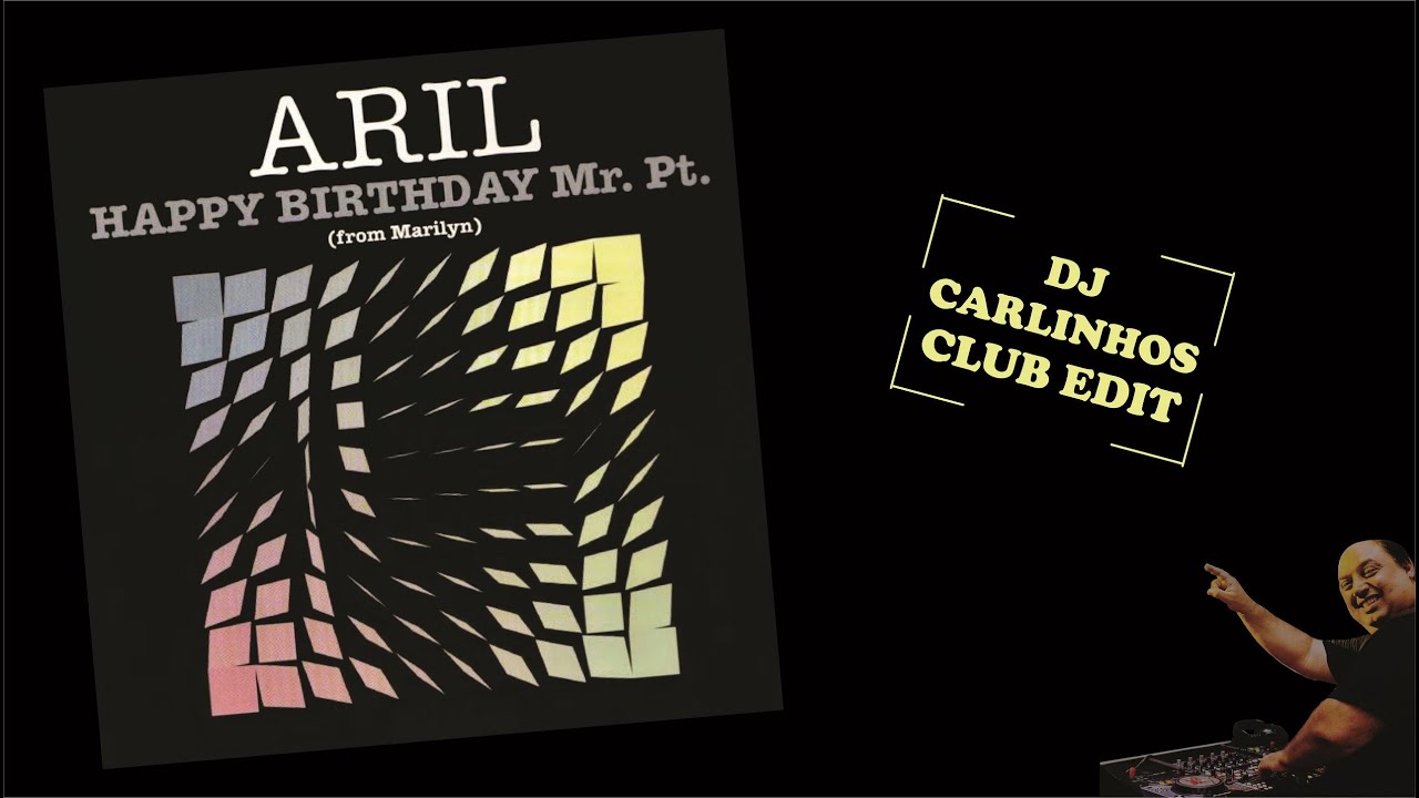 Aril - Happy Birthday Mr. President (DJ Carlinhos Club Edit 239) 1989