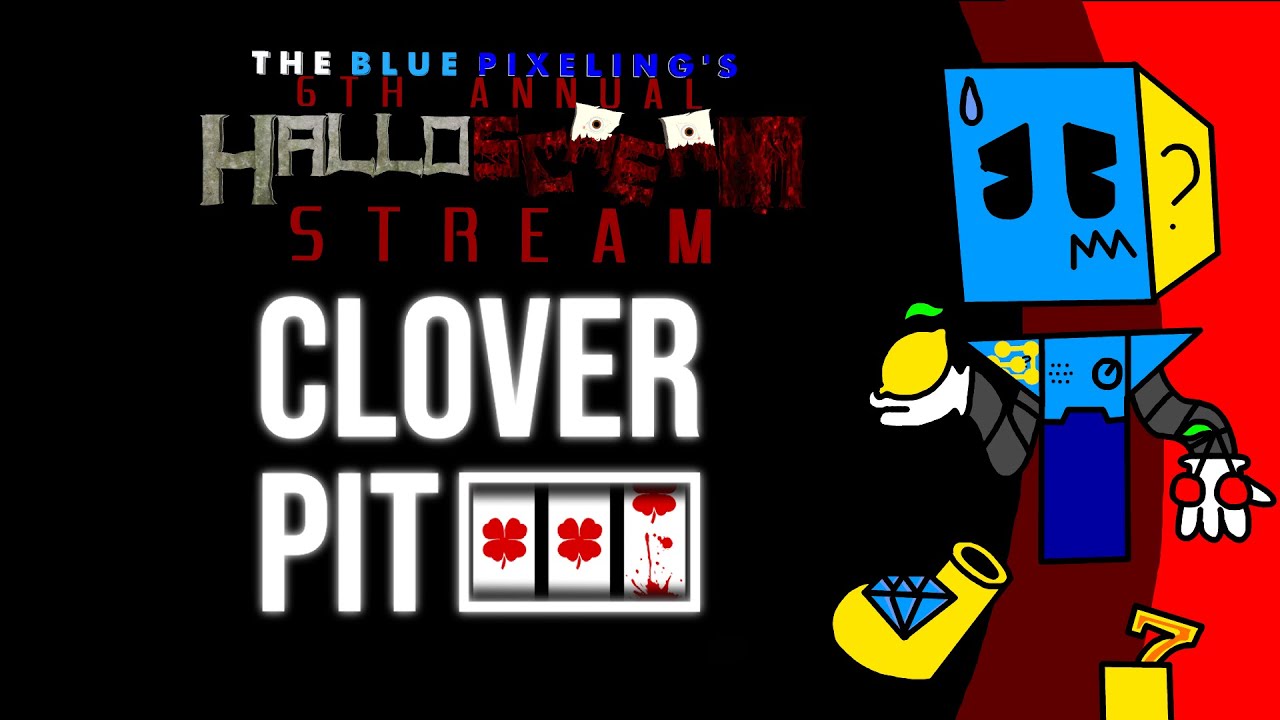 The Blue Pixeling - The 6th Annual HalloScream Stream (CloverPit)