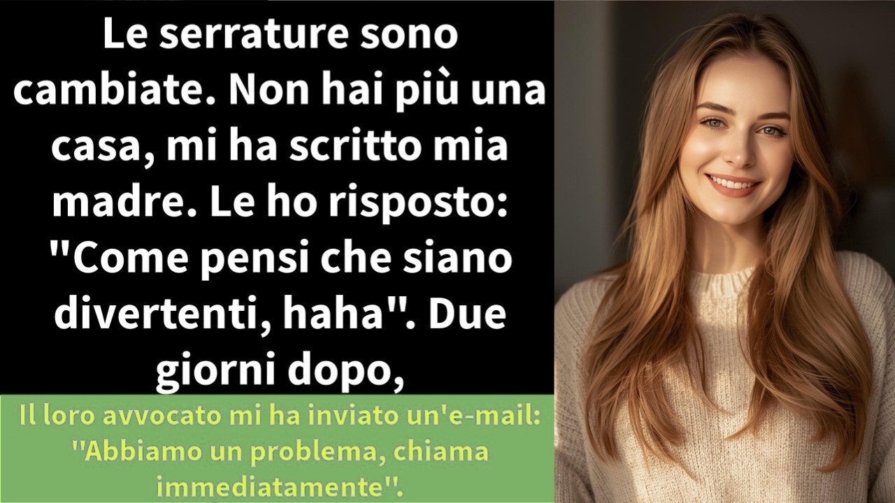 Le serrature sono cambiate  Non hai più una casa, mi ha scritto mia madre  Le ho risposto