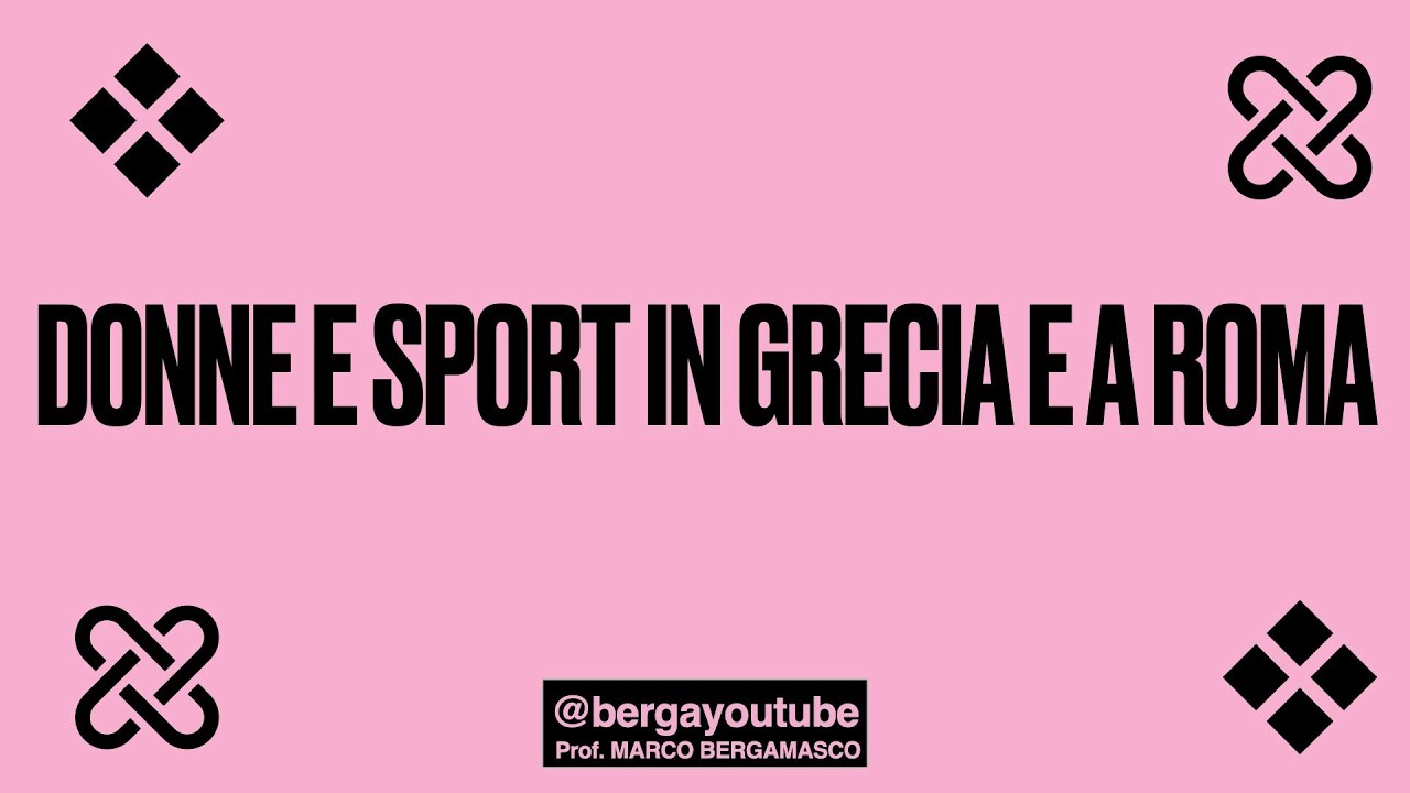 DONNE E SPORT 1 - IN GRECIA E A ROMA