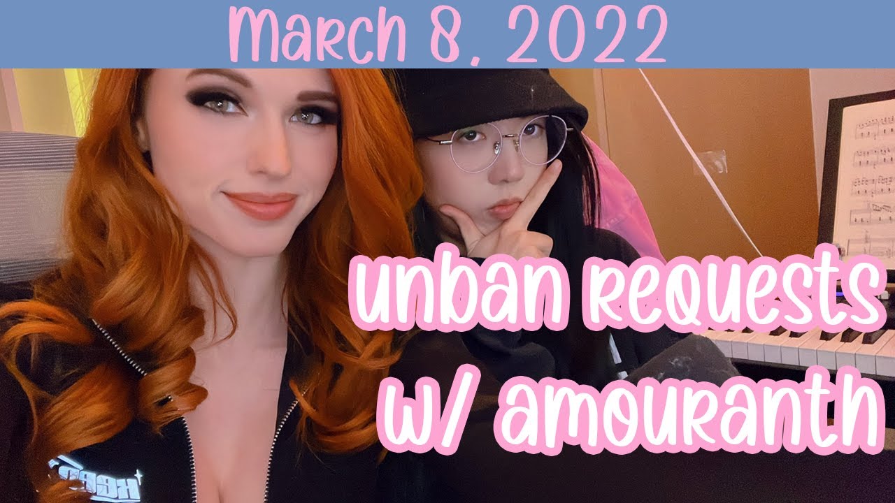 [2022/03/08] unban requests w/ amouranth !!