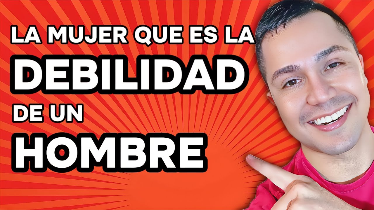 LA DEBILIDAD DE UN HOMBRE ES UNA MUJER QUE TIENE ESTO