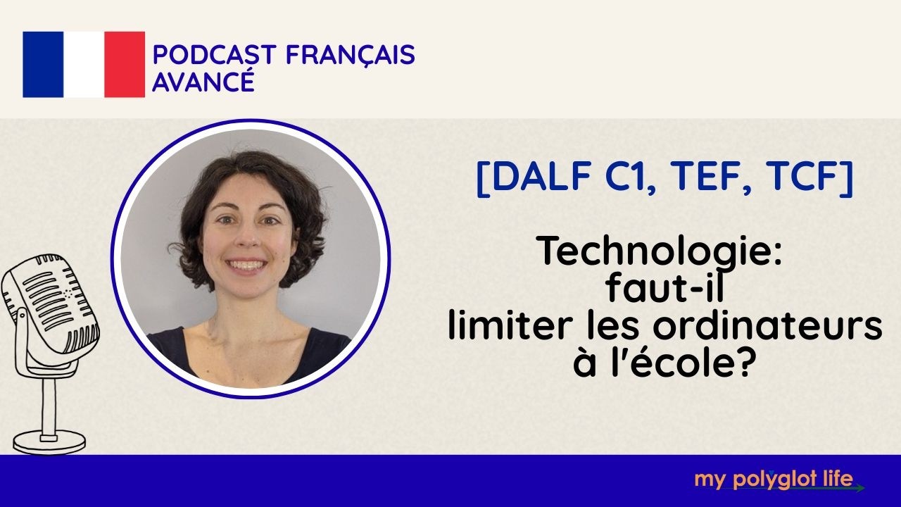 DALF, TCF | Technologie: faut-il limiter les ordinateurs à l'école? [Podcast Français Avancé]
