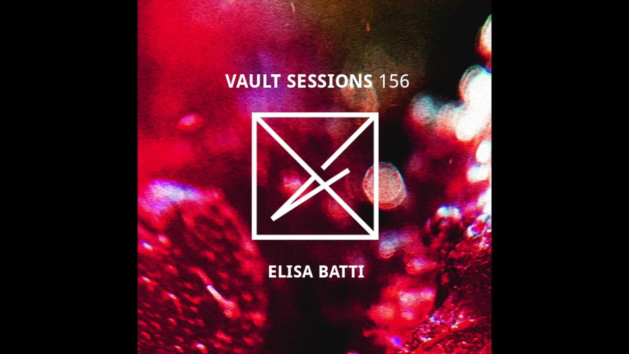 Elisa Batti - Vault Sessions #156
