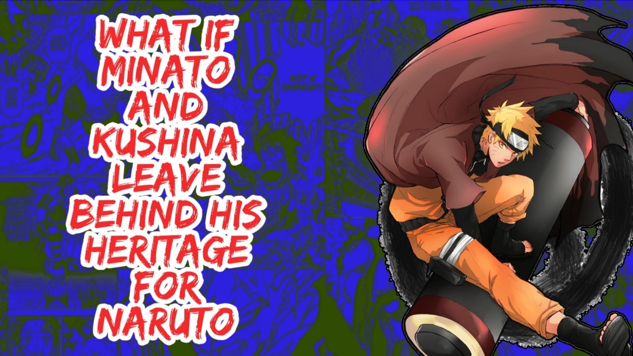 What if Minato And Kushina Leave Behind His Heritage For Naruto | Part 1