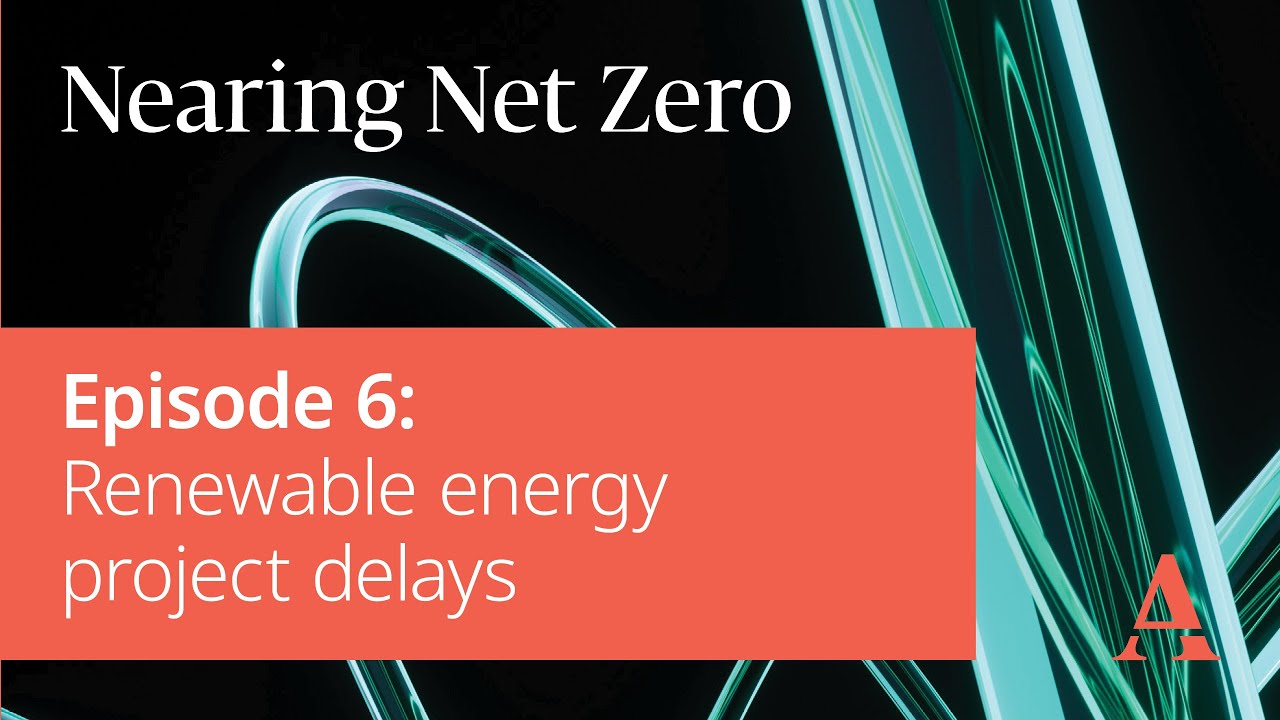 Nearing Net Zero | Episode 6: Renewable Energy Project Delays