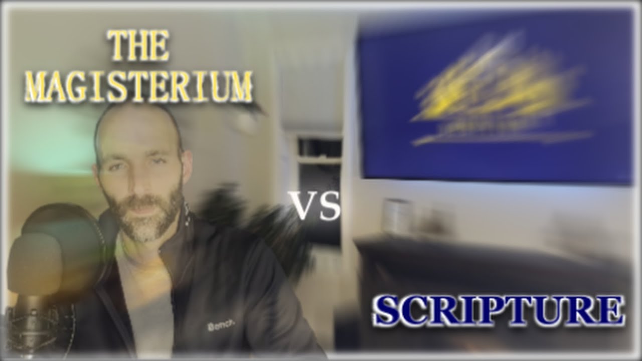 Does The BIBLE justify the MAGISTERIUM?
