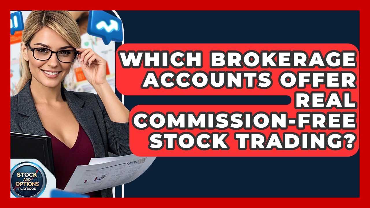 Which Brokerage Accounts Offer Real Commission-free Stock Trading? - Stock and Options Playbook