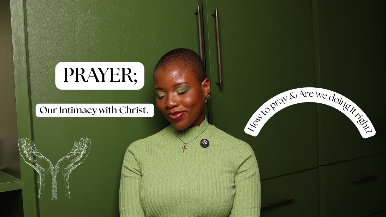 EP. 3: Prayer; Our Intimacy with Christ | How To Pray & Are We Doing It Right? | Omorinsola Olatunde