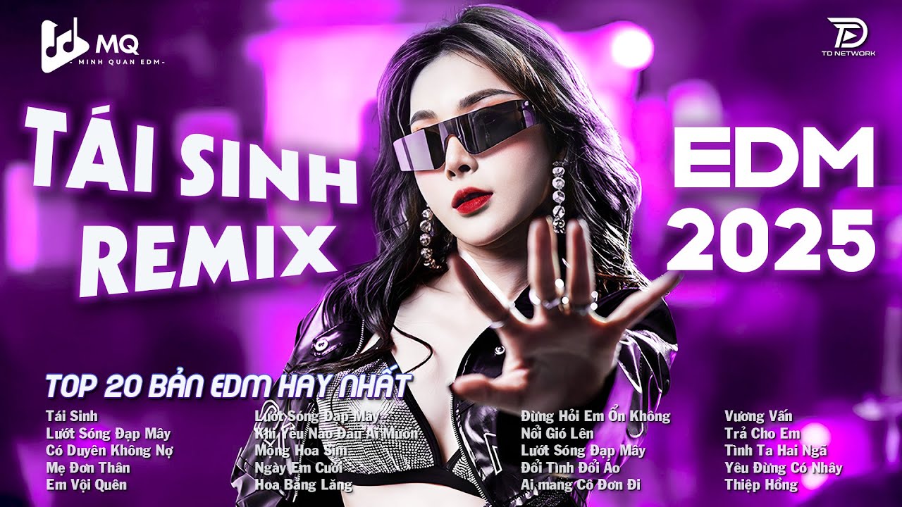 Tái Sinh Remix ♫ BXH Nhạc Trẻ EDM Hot Trend TRIỆU VIEW ♫ Top 15 Bản EDM TikTok Hot Trend 2025