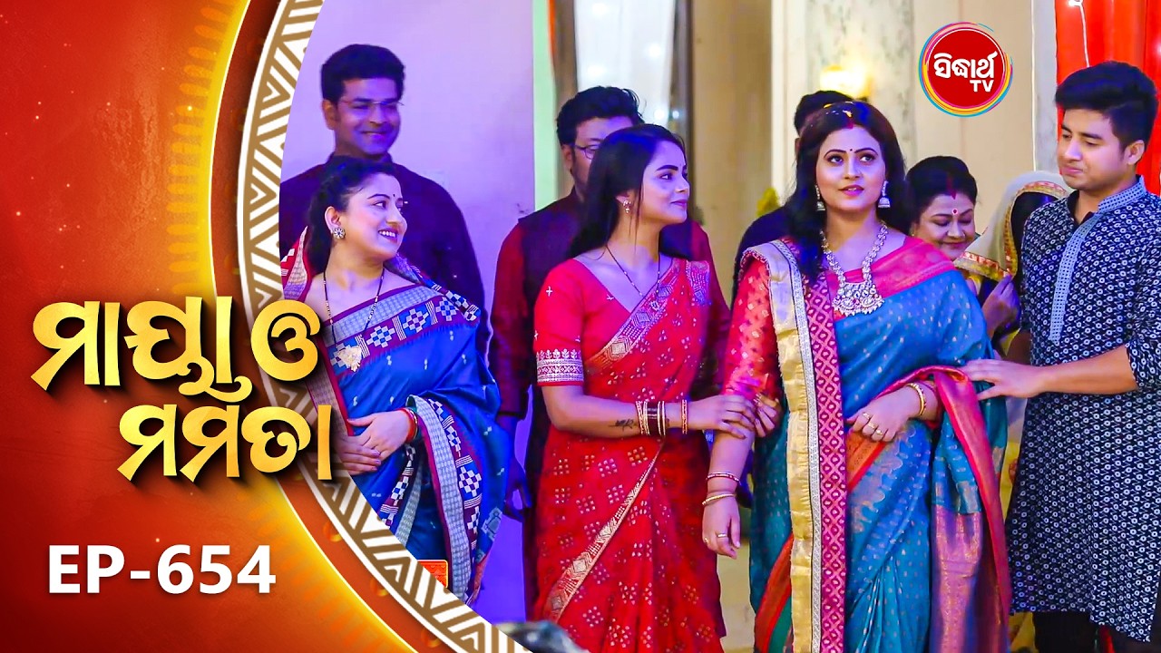 Maya O Mamata - ମାୟା ଓ ମମତା | Full Episode 654 | Odia Mega Serial | Mon–Sat @7PM | Sidharth TV