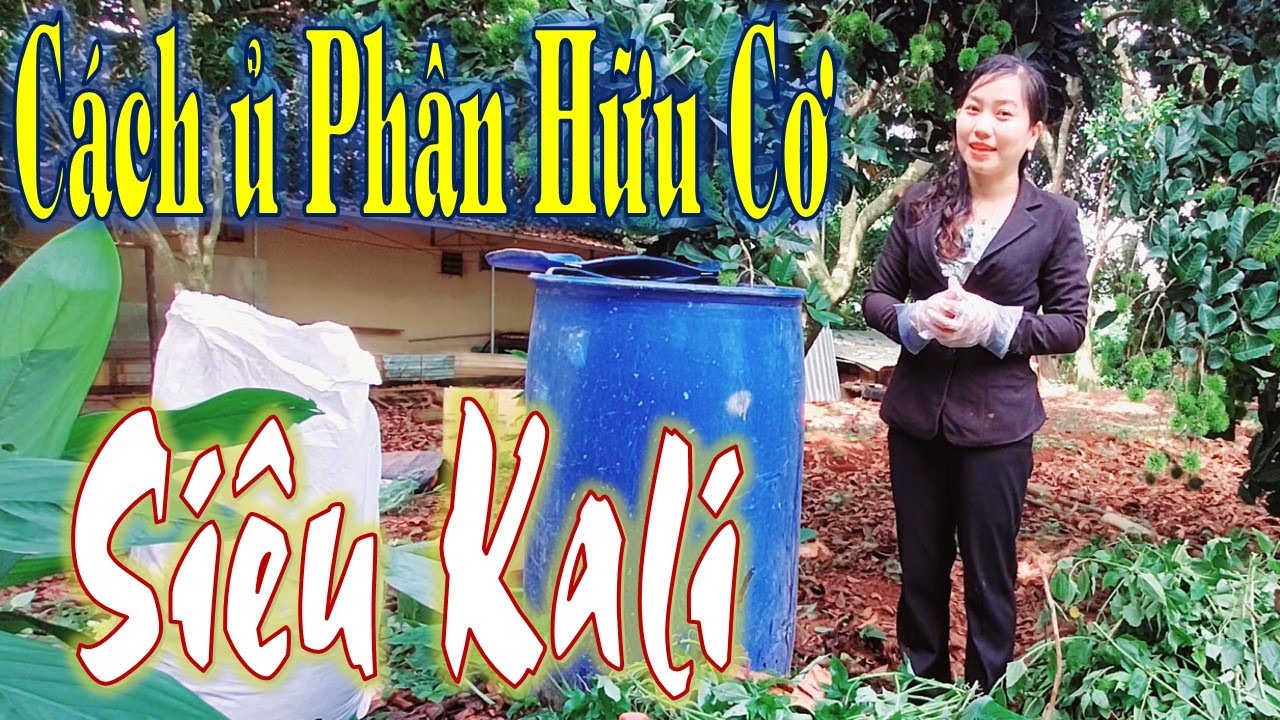 Hai cách ủ phân Hữu cơ Siêu nhanh, Siêu Kali giúp mùa bội thu - Làm nông tử tế - Hoa Lan Song Kiếm