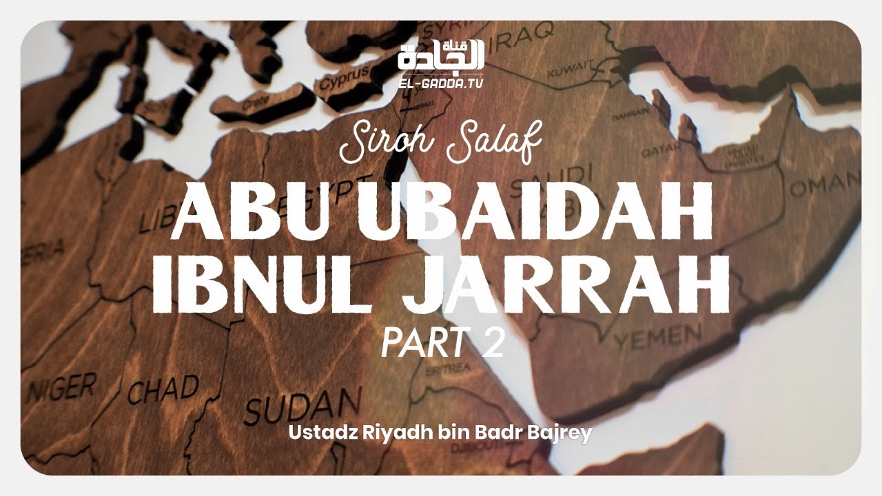 Siroh Salaf - Abu Ubaidah Ibnul Jarrah Part 2.