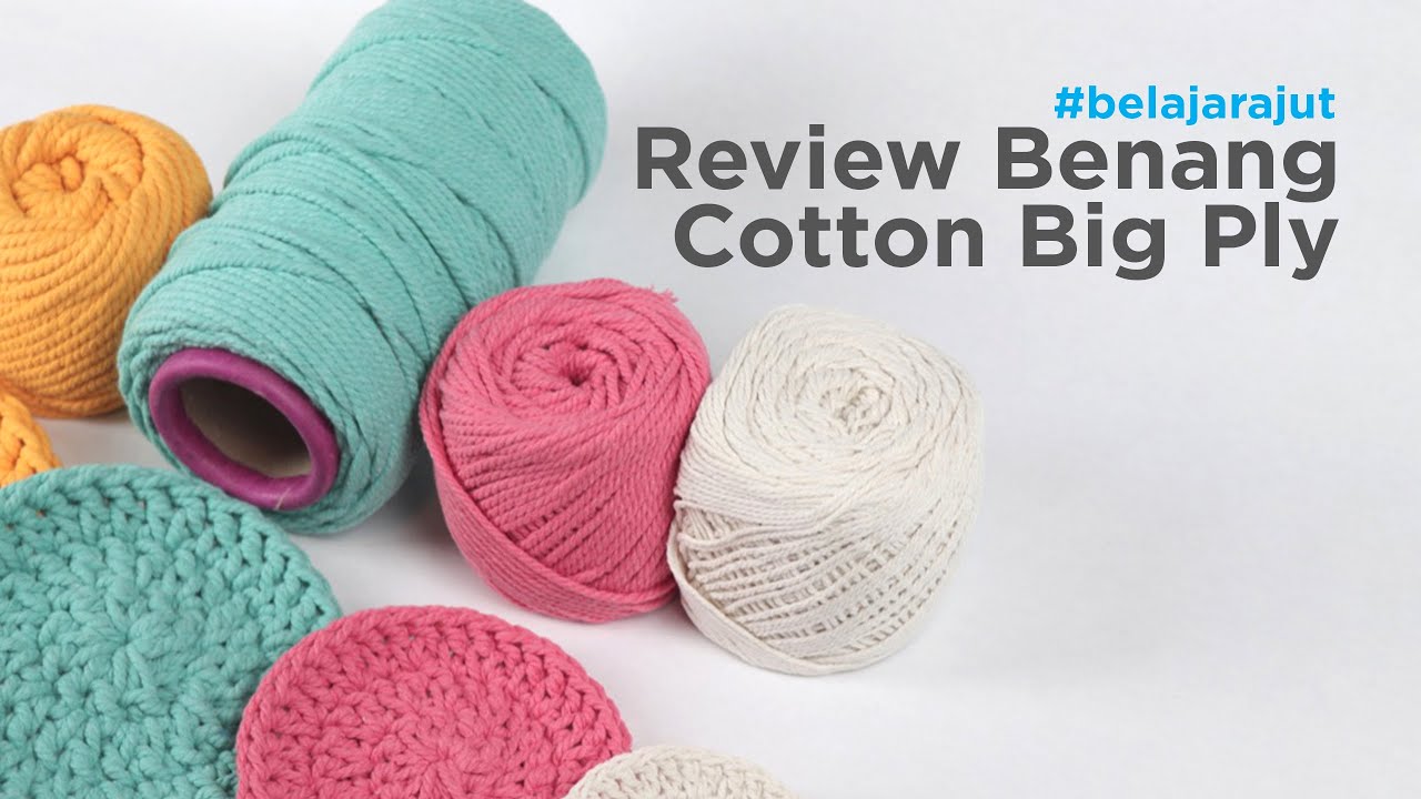 Review Singkat Benang Cotton Big Ply by BakoelTali