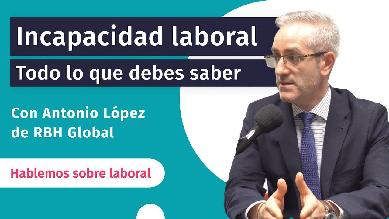 Incapacidad laboral. Qué es, tipos y temporalidad | Hablemos sobre laboral #podcast