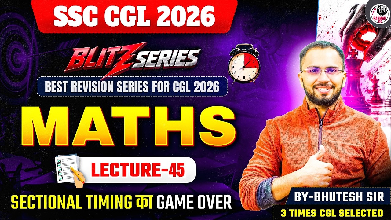 SSC CGL 2026 | BLITZ SERIES | MATHS MOCK TEST - 45 | BY BHUTESH SIR | PARMAR SSC