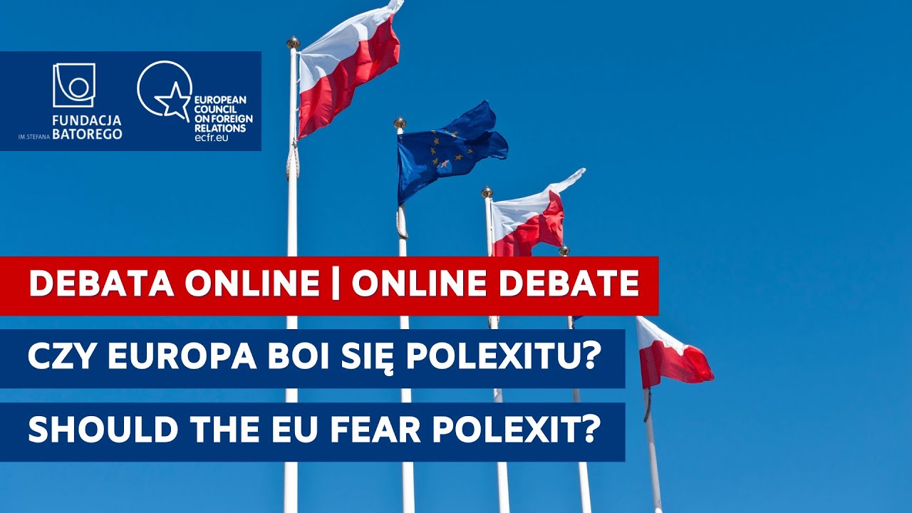 Czy UE powinna obawiać się Polexitu? - debata online ECFR Warszawa i ideaForum Fundacji Batorego